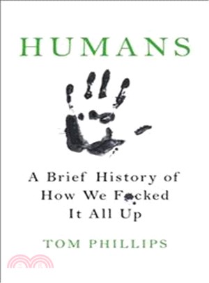 Humans: A Brief History of How We F*cked It All Up