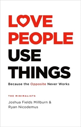 Love People, Use Things：Because the Opposite Never Works