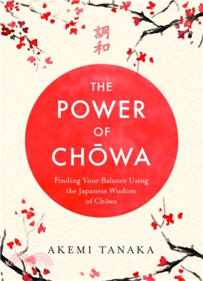The Power of Chowa：Finding Your Balance Using the Japanese Wisdom of Chowa