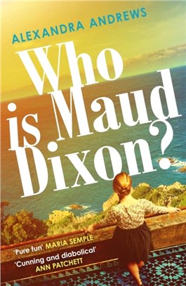 Who is Maud Dixon?：a wickedly twisty thriller with a character you'll never forget
