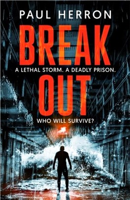 Breakout：A lethal storm. A deadly prison. Who will survive the night?