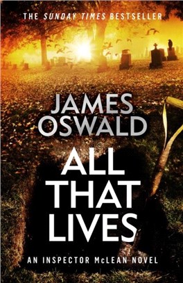 All That Lives：the gripping new thriller from the Sunday Times bestselling author
