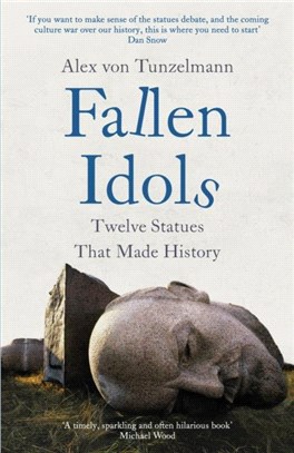 Fallen Idols：Twelve Statues That Made History