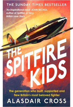 The Spitfire Kids：The generation who built, supported and flew Britain's most beloved fighter