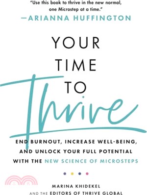 Your Time to Thrive：End Burnout, Increase Well-being, and Unlock Your Full Potential with the New Science of Microsteps