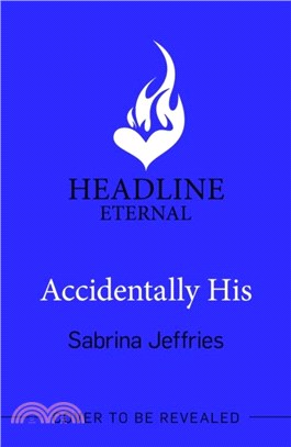 Accidentally His：A dazzling new novel from the Queen of the sexy Regency romance!