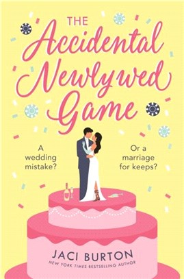 The Accidental Newlywed Game：What happens in Vegas doesn't always stay in Vegas . . .