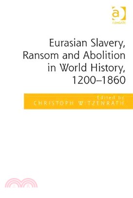 Eurasian Slavery, Ransom and Abolition in World History 1200-1860