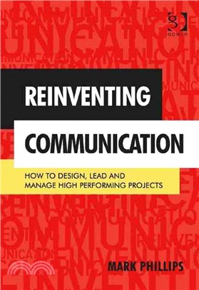 Reinventing Communication ― How to Design, Lead and Manage High Performing Projects