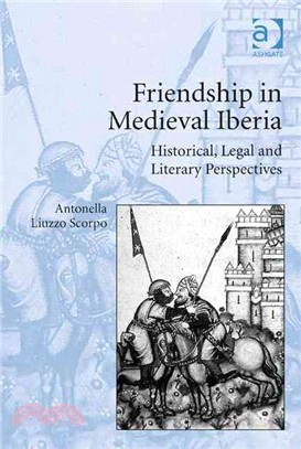 Friendship in Medieval Iberia ─ Historical, Legal and Literary Perspectives