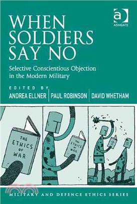 When Soldiers Say No ― Selective Conscientious Objection in the Modern Military