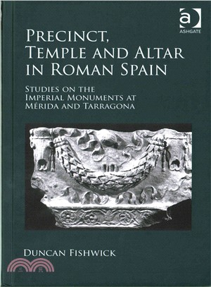 Precinct, Temple and Altar in Roman Spain ─ Studies on the Imperial Monuments at M廨ida and Tarragona