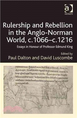 Rulership and Rebellion in the Anglo-Norman World, c.1066-c.1216 ─ Essays in Honour of Professor Edmund King