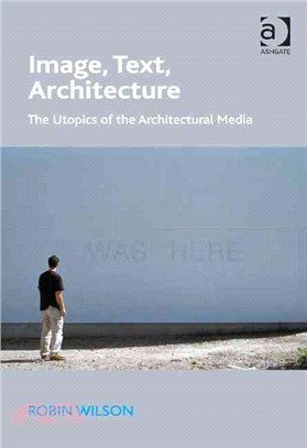 Image, Text, Architecture ─ The Utopics of the Architectural Media