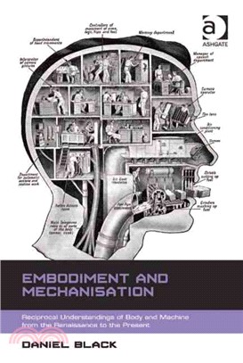 Embodiment and Mechanisation ─ Reciprocal Understandings of Body and Machine from the Renaissance to the Present