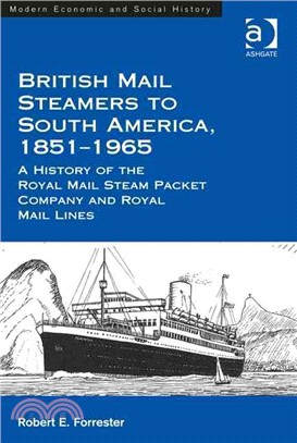 British Mail Steamers to South America, 1851-1965 ─ A History of the Royal Mail Steam Packet Company and Royal Mail Lines