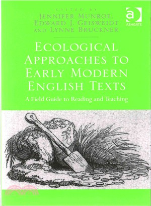 Ecological Approaches to Early Modern English Texts ─ A Field Guide to Reading and Teaching