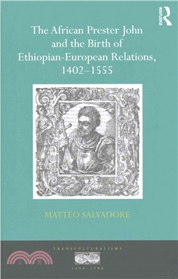 The African Prester John and the Birth of Ethiopian-European Relations, 1402-1555