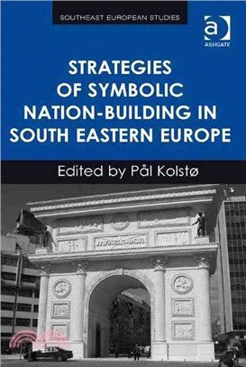 Strategies of Symbolic Nation-Building in South Eastern Europe