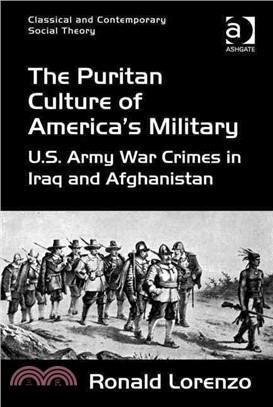 The Puritan Culture of America's Military ― U.s. Army War Crimes in Iraq and Afghanistan