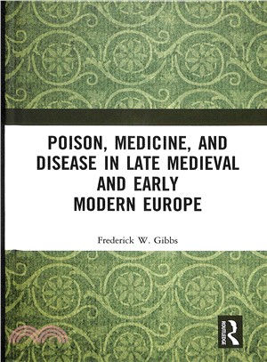 Poison, Medicine, and Disease in Late Medieval and Early Modern Europe