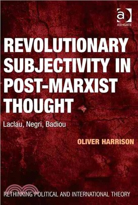 Revolutionary Subjectivity in Post-Marxist Thought ― Laclau, Negri, Badiou