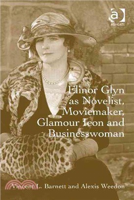 Elinor Glyn As Novelist, Moviemaker, Glamour Icon and Businesswoman