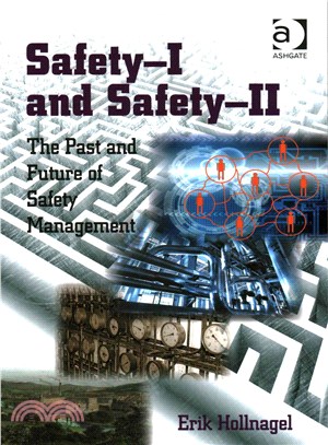 Safety-I and Safety-II ─ The Past and Future of Safety Management