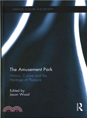 The Amusement Park ─ History, Culture and the Heritage of Pleasure