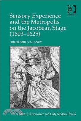 Sensory Experience and the Metropolis on the Jacobean Stage 1603?625