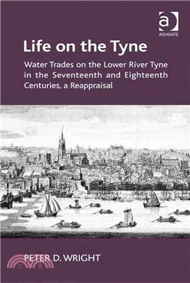 Life on the Tyne ― Water Trades on the Lower River Tyne in the Seventeenth and Eighteenth Centuries, a Reappraisal