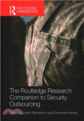 The Routledge Research Companion to Security Outsourcing ― The Role of the Market in 21st Century Warfare