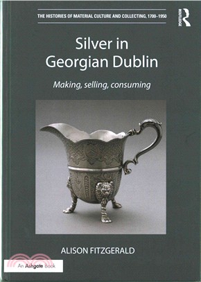 Silver in Georgian Dublin ─ Making, Selling, Consuming