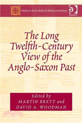 The Long Twelfth-Century View of the Anglo-Saxon Past