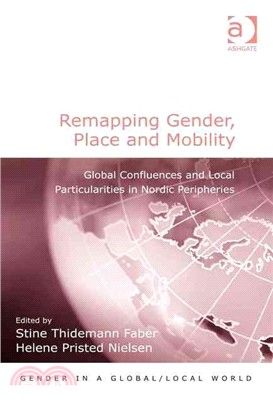 Remapping Gender, Place and Mobility ─ Global Confluences and Local Particularities in Nordic Peripheries