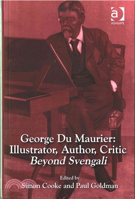 George Du Maurier ─ Illustrator, Author, Critic: Beyond Svengali