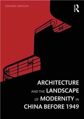 Architecture and the Landscape of Modernity in China Before 1949