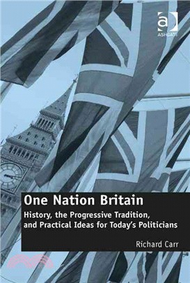 One Nation Britain ― History, the Progressive Tradition, and Practical Ideas for Today's Politicians