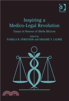 Inspiring a Medico-legal Revolution ― Essays in Honour of Sheila Mclean