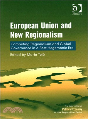 European Union and New Regionalism ─ Competing Regionalism and Global Governance in a Post-Hegemonic Era