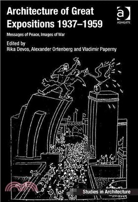 <em>Architecture</em> of Great Expositions 1937-1959 ─ Messages of Peace, Images of War