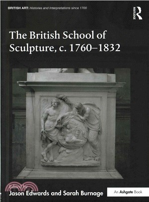 The British School of Sculpture, C.1760-1832