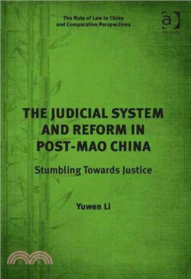 The Judicial System and Reform in Post-Mao China ― Stumbling Towards Justice