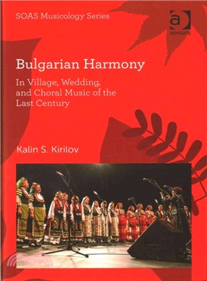 Bulgarian Harmony ─ In Village, Wedding, and Choral Music of the Last Century