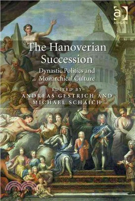 The Hanoverian Succession ─ Dynastic Politics and Monarchical Culture