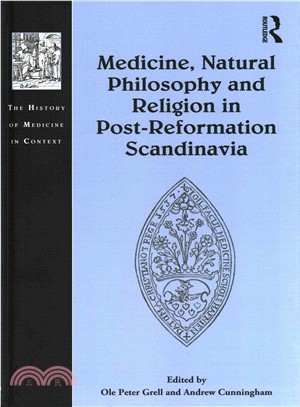 Medicine, Natural Philosophy and Religion in Post-Reformation Scandinavia