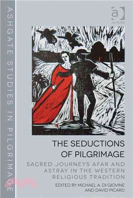 The Seductions of Pilgrimage ─ Sacred Journeys Afar and Astray in the Western Religious Tradition