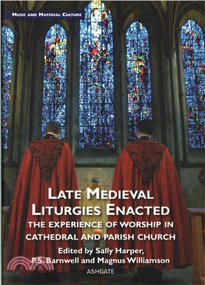 Late Medieval Liturgies Enacted ─ The Experience of Worship in Cathedral and Parish Church