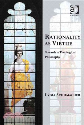 Rationality As Virtue ─ Towards a Theological Philosophy