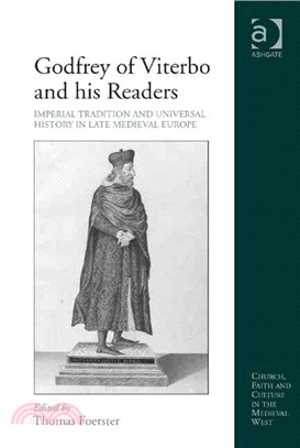 Godfrey of Viterbo and His Readers ─ Imperial Tradition and Universal History in Late Medieval Europe